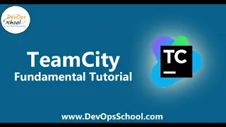 TeamCity Fundamental Tutorial for Beginners with Demo | DevOpsSchool