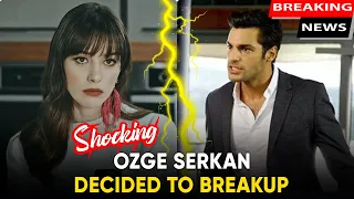 Özge Gürel and Serkan Çayoğlu breakup! Shocking news