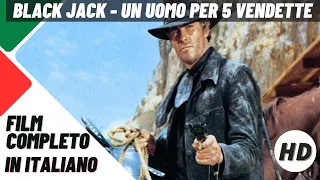 Black Jack - Un uomo per 5 vendette | Western | HD | Film Completo in Italiano