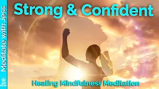 10-Minute Mindfulness Meditation To Help You FEEL STRONG And CONFIDENT.  Guided Meditation Exercise