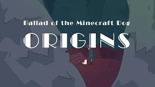 The Ballad of the Minecraft Dog // Origins