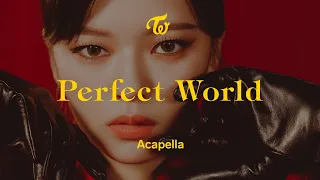 TWICE 「Perfect World」 Acapella