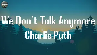 Charlie Puth - We Don't Talk Anymore (feat. Selena Gomez) [Lyrics] || Fifty Fifty, The Chainsmokers