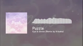 Eyxi & Ekvon - Puzzle (Arisaka Remix)