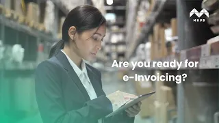 E-invoicing in Malaysia: Are you ready?