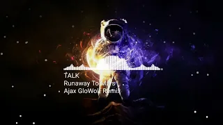 TALK ~ Runaway To Mars (Ajax GloWolf Remix)