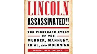 President Lincoln Assassinated!!: The Firsthand Story of the Murder, Manhunt, Trial, and Mourning