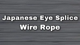 How to make Japanese Eye Splice Wire Rope