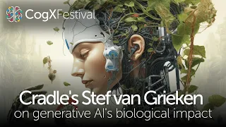 Why generative AI will have the most impact in biology | Stef van Grieken | CogX Festival 2023