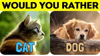 Would You Rather..? Animal Edition 🐈🐕‍🦺🐯