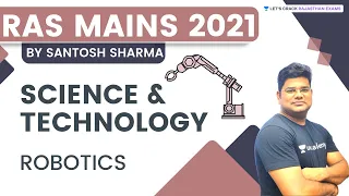 RAS Mains 2021 | Science & Technology | ROBOTICS | By Santosh Sharma sir