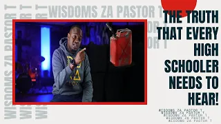 || 🎒🚸THE TRUTH THAT EVERY HIGH SCHOOLER NEEDS TO HEAR 🏫🏫 || WISDOM ZA PASTOR T ||