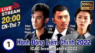 [LIVE] Đội Hành Động Liêm Chính 2022 tập 1/5 | tiếng Việt | Đàm Tuấn Ngạn, Viên Vỹ Hào | TVB 2022