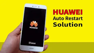 How to Fix Huawei Mobile Auto Restart Problem | Huawei Restart loops Solution