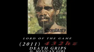 Death Grips ft. Mexican Girl - Lord of the Game [432hz]