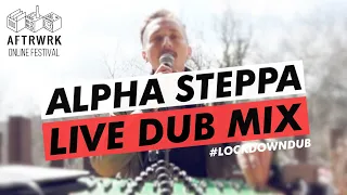 Alpha Steppa | Live @ Aftrwrk Online Festival (1hr Reggae Dub Mix) #lockdowndub [Steppas Mixtape]