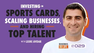 Investing in Sports Cards, Scaling Businesses, and Hiring Top Talent with Leore Avidar