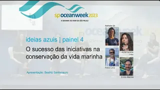 (Ideias Azuis) Painel 4 -  O sucesso das iniciativas na conservação da vida marinha.