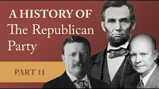 A History of the Republican Party: Part 11