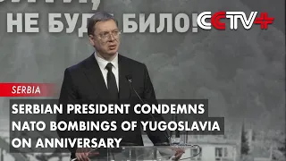 Serbian President Condemns NATO Bombings of Yugoslavia on Anniversary