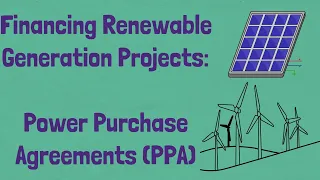 Financing Renewable Energy Projects: Power Purchase Agreements (PPA)