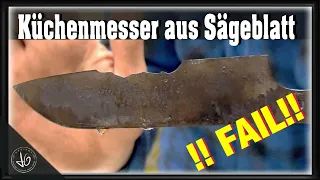 Küchenmesser aus Sägeblatt bauen !!! FAIL !!! Stahl hart wie Glas - Messerbau