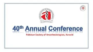 40th Annual Conference PSA Pakistan Society of Anesthesiologists