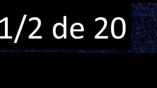 1/2 de 20, fraccion de un numero entero