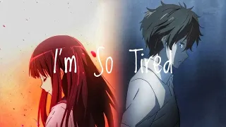 I'm So Tired「AMV」-  Anime MV
