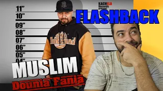 flashback reaction Muslim - Dounia Fania - مسلم ـ الدنيا فانية