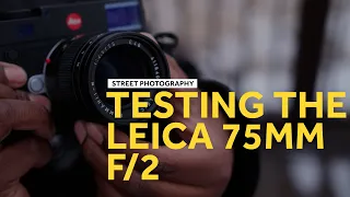Using The Leica 75mm For Street Photography?