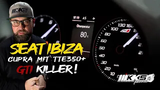 Seat Ibiza Cupra mit TTE350+ GTI Killer | KKS-Performance