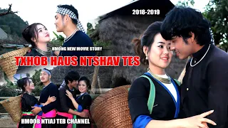 Hmong new movie 2019  TXHOB HAUS NTSHAV TES  Full of Hmong story lom zem thiab tu siab heev