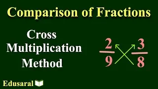 Comparison of Fractions - Cross Multiplication Method | Number System | Competitive Exams | Edusaral