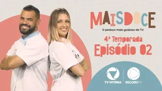 Mais Doce 4ª Temporada | Episódio #002