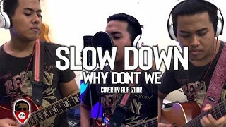 Slow Down - Why Don't We | Alif Izhar Cover