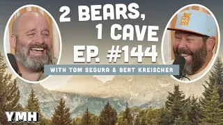 Ep. 144 | 2 Bears, 1 Cave w/ Tom Segura & Bert Kreischer