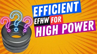 What EFHW Core and Winding to use for HIGH POWER?