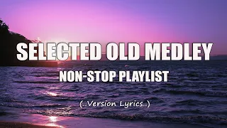 Selected Old Medley (Lyrics) Non-Stop Playlist