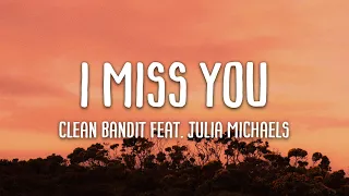 Clean Bandit - I Miss You (Lyrics) ft. Julia Michaels