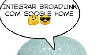 Integrando Broadlink com Google Home