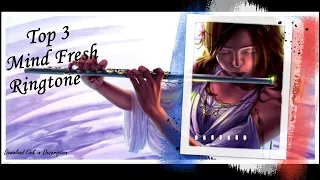 Top 3 Mind Fresh Ringtone/Bamboo Flute Ringtone/