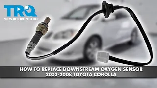 How to Replace Downstream O2 Sensor 2003-2008 Toyota Corolla