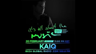 Kaiq - It's All About The Music @ Ibiza Global Radio 20-02-17