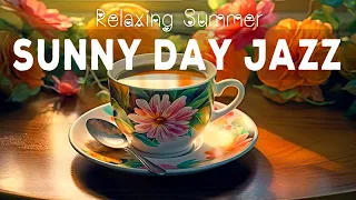 Sunny Day Jazz ☕ Relax Summer Coffee Music & Bossa Nova Piano positive For A Good Day