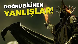 YÜZÜKLERİN EFENDİSİ DOĞRU BİLİNEN YANLIŞLAR!