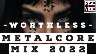 W o r t h l e s s | A Metalcore Mix 2022