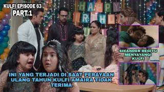 Kulfi eps 63 part 1 ∆ ini yang terjadi disaat perayaan ulang tahun kulfi, amaira tidak terima ∆