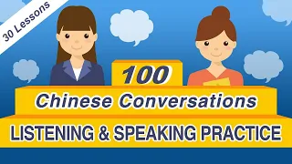 100 Chinese Conversations in Daily Life - Mandarin Chinese Listening & Speaking Practice