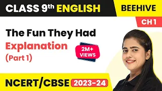 Class 9 English Chapter 1 Explanation | The Fun They Had Class 9 | Class 9 English (Part1)